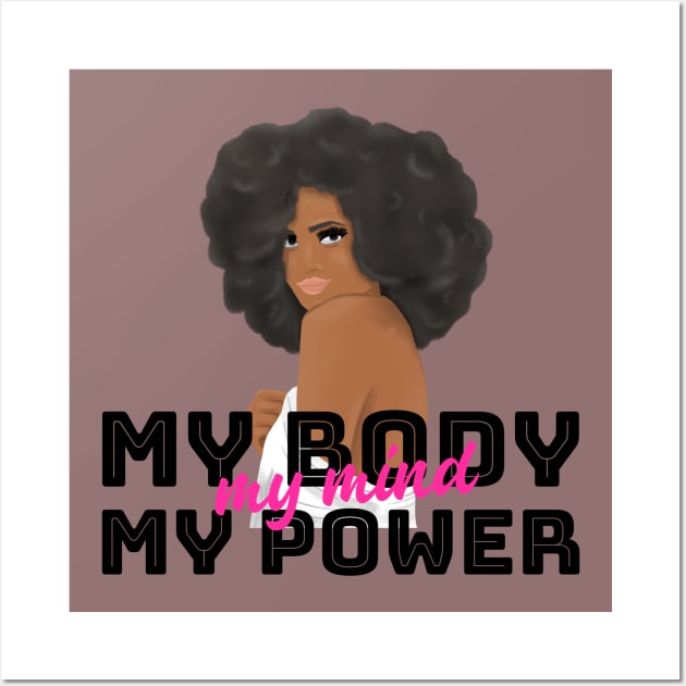 My Body, My Power, My Mind Wall Art by Ms.Caldwell Designs